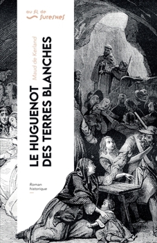 Paperback Le Huguenot des Terres-Blanches - Édition enrichie [French] Book