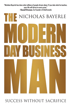 Hardcover The Modern Day Business Man: Success Without Sacrifice Book
