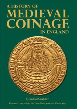 Hardcover A HISTORY OF MEDIEVAL COINAGE IN ENGLAND Book