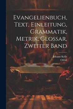 Paperback Evangelienbuch, Text, Einleitung, Grammatik, Metrik, Glossar, Zweiter Band [German] Book