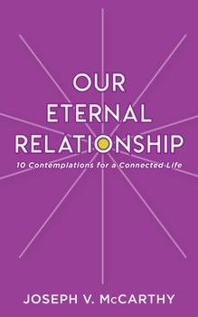 Paperback Our Eternal Relationship: 10 Contemplations for a Connected Life Book