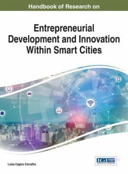 Hardcover Handbook of Research on Entrepreneurial Development and Innovation Within Smart Cities Book