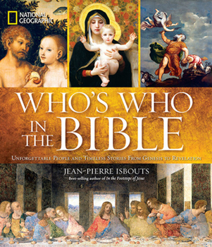 Hardcover National Geographic Who's Who in the Bible: Unforgettable People and Timeless Stories from Genesis to Revelation Book