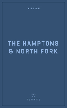 Wildsam Field Guides: The Hamptons and North Fork