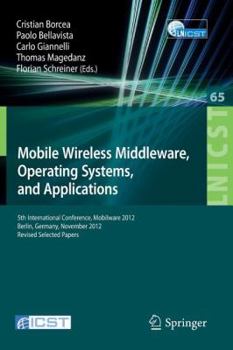 Paperback Mobile Wireless Middleware, Operating Systems, and Applications: 5th International Conference, Mobilware 2012, Berlin, Germany, November 13-14, 2012, Book
