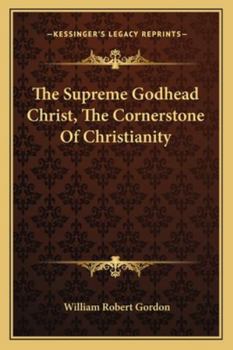 The Supreme Godhead Christ, The Cornerstone Of Christianity