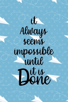 Paperback It Always Seems Impossible Until It Is Done: All Purpose 6x9 Blank Lined Notebook Journal Way Better Than A Card Trendy Unique Gift Blue Paper Plane H Book