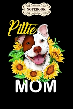 Paperback Notebook: Womens pitbull pittie mom sunflower mothers day gift Notebook, mother's day gifts, mom birthday gifts, mothers day gif Book