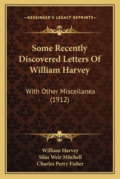 Some Recently Discovered Letters Of William Harvey: With Other Miscellanea (1912)