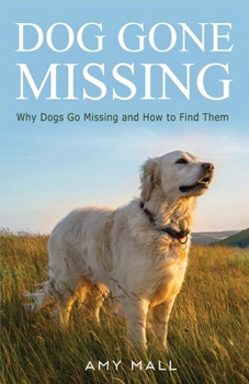 Paperback Dog Gone Missing: Why Dogs Go Missing and How to Find Them Book