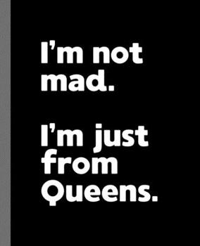 I'm not mad. I'm just from Queens.: A Fun Composition Book for a Native Queens, NY Resident and Sports Fan