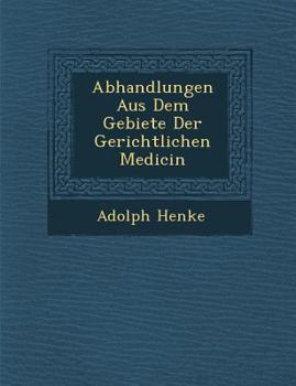 Paperback Abhandlungen Aus Dem Gebiete Der Gerichtlichen Medicin [German] Book