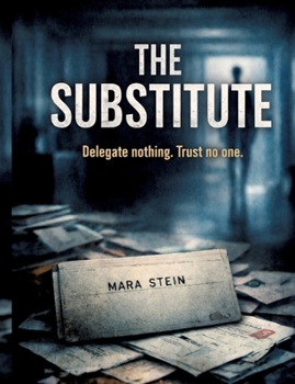 Paperback The Substitute: Delegate nothing. Trust no one. Book