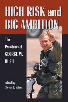 Paperback High Risk and Big Ambition: The Presidency of George W. Bush Book