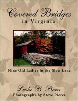 Paperback Covered Bridges in Virginia: Nine Old Ladies in the Slow Lane Book