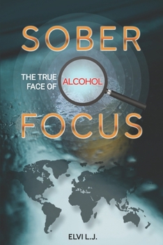 Paperback Sober Focus: The True Face of Alcohol Book