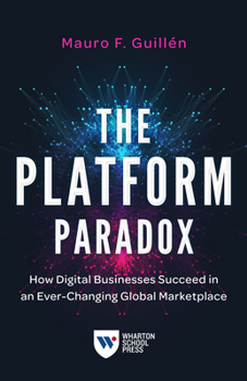 Paperback The Platform Paradox: How Digital Businesses Succeed in an Ever-Changing Global Marketplace Book