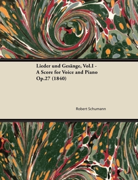 Paperback Lieder und Gesänge, Vol.I - A Score for Voice and Piano Op.27 (1840) Book