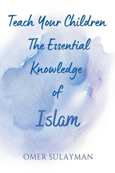 Paperback Teach Your Children the Essential Knowledge of Islam Book