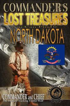 Paperback Commander's Lost Treasures You Can Find In North Dakota: Follow the Clues and Find Your Fortunes! Book
