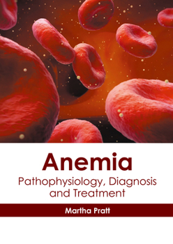 Hardcover Anemia: Pathophysiology, Diagnosis and Treatment Book