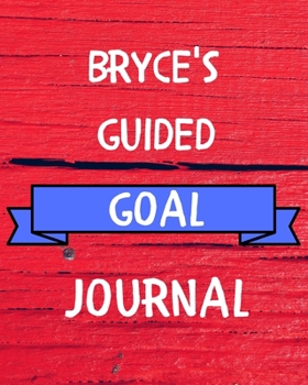 Paperback Bryce's Guided Goal Journal: 2020 New Year Planner Guided Goal Journal Gift for Bryce / Notebook / Diary / Unique Greeting Card Alternative Book