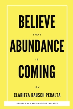 Paperback Believe That Abundance Is Coming Book