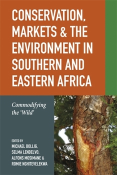 Paperback Conservation, Markets & the Environment in Southern and Eastern Africa: Commodifying the 'Wild' Book