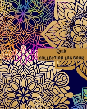 Quilt Collection Log Book: Keep Track Your Collectables ( 60 Sections For Management Your Personal Collection ) - 125 Pages, 8x10 Inches, Paperba