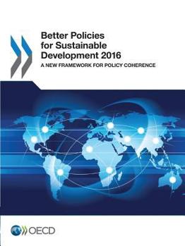 Paperback Better Policies for Sustainable Development 2016: A New Framework for Policy Coherence Book