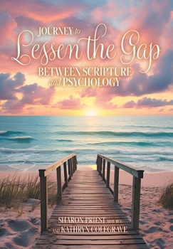 Hardcover Journey to Lessen the Gap: Between Scripture and Psychology Book