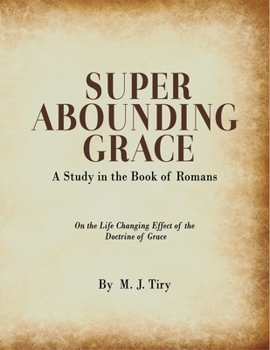 Paperback Super Abounding Grace: A Study in the Book of Romans Book