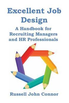 Paperback Excellent Job Design. a Handbook for Recruiting Managers and HR Professionals Book