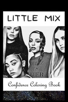 Paperback Confidence Coloring Book: Little Mix Inspired Designs For Building Self Confidence And Unleashing Imagination Book