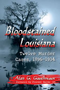 Paperback Bloodstained Louisiana: Twelve Murder Cases, 1896-1934 Book