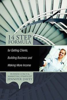 Paperback 14-Step Formula for Getting Clients, Building Business and Making More Income Book