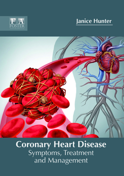 Hardcover Coronary Heart Disease: Symptoms, Treatment and Management Book