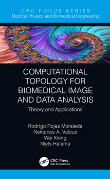 Hardcover Computational Topology for Biomedical Image and Data Analysis: Theory and Applications Book