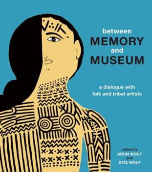 Hardcover Between Memory and Museum: A Dialogue with Folk and Indigenous Artists Book