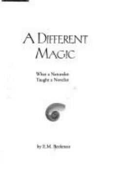 Paperback A Different Magic: What a Naturalist Taught a Novelist Book