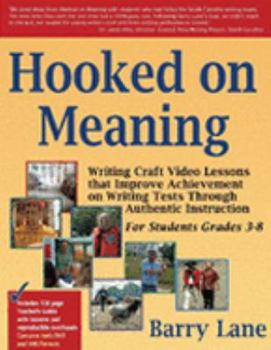 Paperback Hooked on Meaning: Writing Craft Video Lessons That Improve Achievement on Writing Tests Through Authentic Instruction for Students Grades 3-8 Book