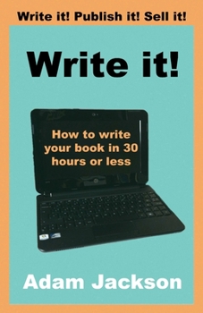 Paperback Write it!: How to write your book in 30 hours or less Book