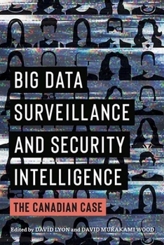 Paperback Big Data Surveillance and Security Intelligence: The Canadian Case Book