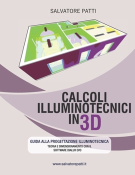 Paperback Calcoli illuminotecnici in 3D: Manuale illuminotecnico [Italian] Book
