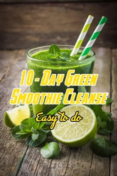 Paperback 10- Day Green Smoothie Cleanse: Easy to do: Green smoothie for health Book