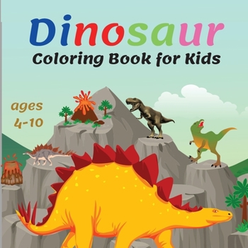 Dinosaur Coloring Book for Kids: Coloring Book for Kids Ages 4-8 with Cute Dinosaur Facts, Dinosaur Coloring Pages for Kids, Great Gift for Boys & Girls