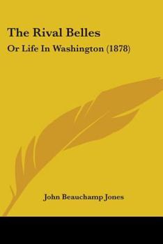 Paperback The Rival Belles: Or Life In Washington (1878) Book