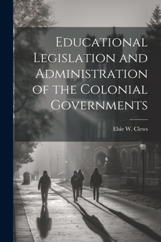 Paperback Educational Legislation and Administration of the Colonial Governments Book