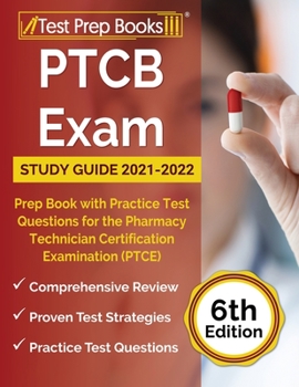 Paperback PTCB Exam Study Guide 2021-2022: Prep Book with Practice Test Questions for the Pharmacy Technician Certification Examination (PTCE) [6th Edition] Book