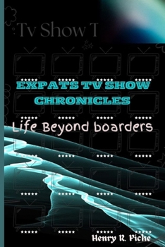 Paperback Expats TV Show Chronicles: Life Beyond Borders Book